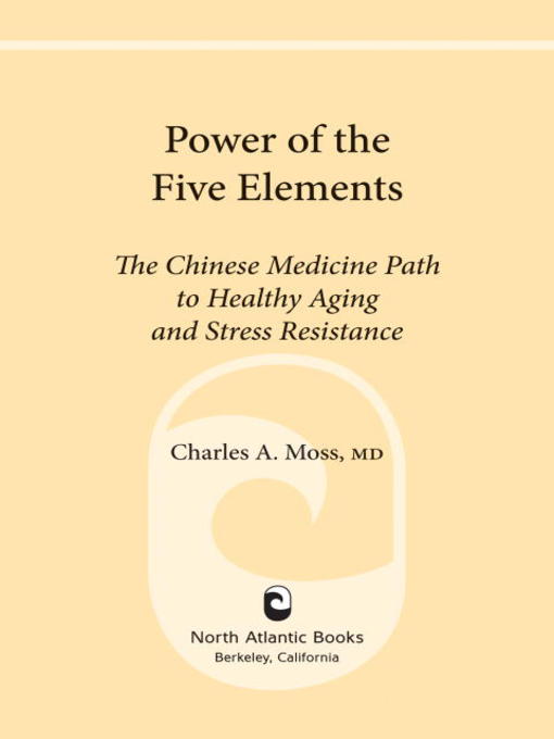 Title details for Power of the Five Elements by Charles A. Moss, M.D. - Available